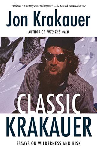 Full Download Classic Krakauer Essays On Wilderness And Risk By Jon Krakauer