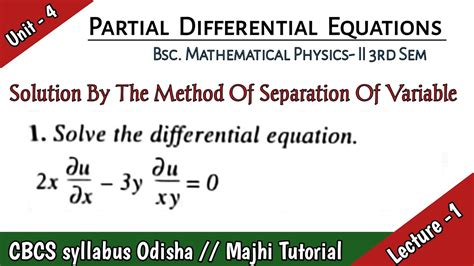 Classify partial differential equations and method of separation of variables....