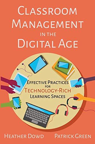 Read Online Classroom Management In The Digital Age Effective Practices For Technologyrich Learning Spaces By Heather Dowd