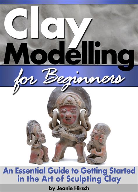 Clay modelling for beginners an essential guide to getting started. - Unamuno en het karakter van het spaansche volk ....