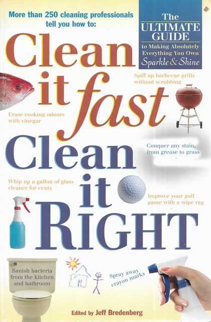 Clean it fast clean it right the ultimate guide to making absolutely everything you own sparkle and shine. - Sas urban survival handbook how to protect yourself against terrorism natural disasters fires home invasions.