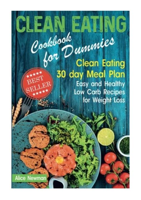 Download Clean Eating Cookbook For Dummies Clean Eating 30 Day Meal Plan Easy And Healthy Low Carb Recipes For Weight Loss Clean Eating Meal Prep Clean Eating  Beginners Clean Eating Weight Loss Diet By Alice Newman