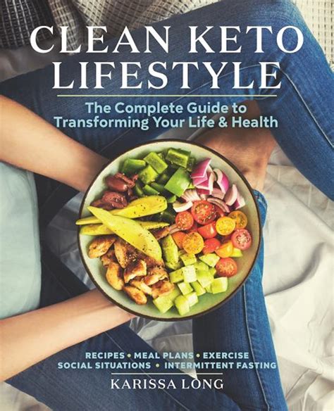 Read Clean Keto Lifestyle The Complete Guide To Transforming Your Life And Health By Karissa Long