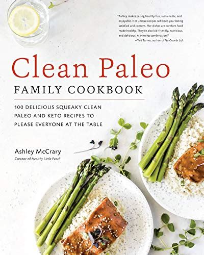 Read Clean Paleo Family Cookbook 100 Delicious Squeaky Clean Paleo And Keto Recipes To Please Everyone At The Table By Ashley Mccrary