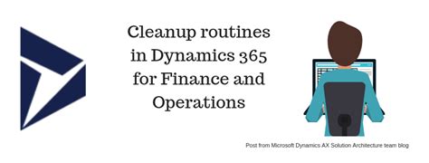 Cleanup routines in Dynamics 365 for Finance and Operations