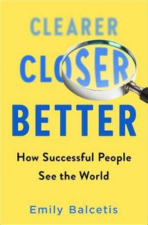 Download Clearer Closer Better How Successful People See The World By Emily Balcetis