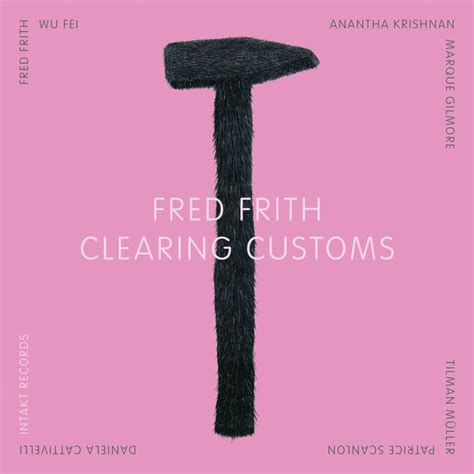 Clearing Customs FRED FRITH with Wu Fei, A. Krishnan, M.