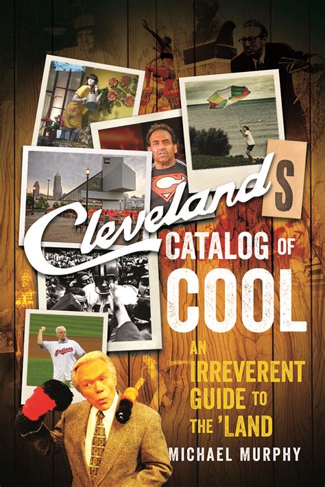 Read Clevelands Catalog Of Cool An Irreverent Guide To The Land By Michael      Murphy