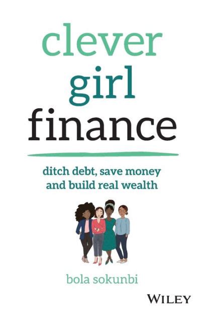Download Clever Girl Finance Ditch Debt Save Money And Build Real Wealth By Bola Sokunbi