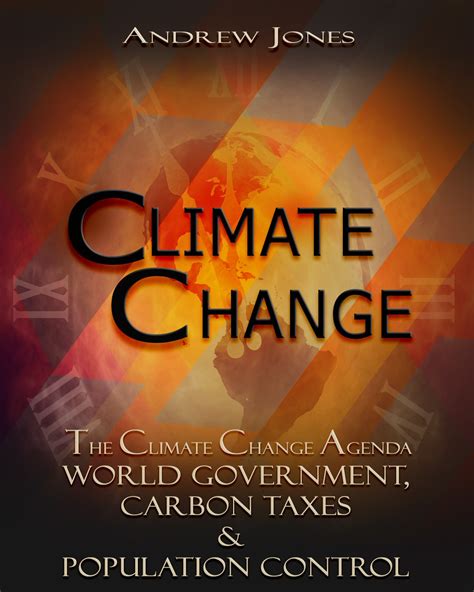 Read Climate Change The Climate Change Agenda  World Government Carbon Taxes  Population Control Climate Change Global Warming World Government By Andrew Jones