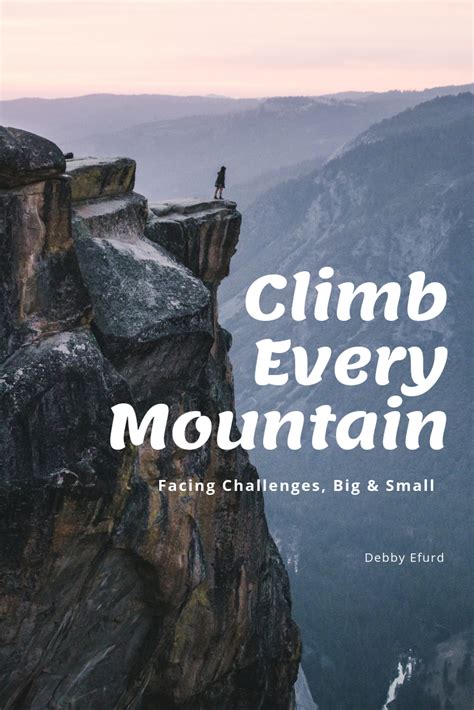 Climb every mountain. Things To Know About Climb every mountain. 