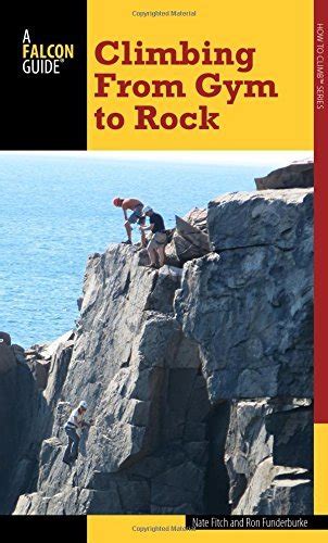 Full Download Climbing From Gym To Rock By Nate Fitch