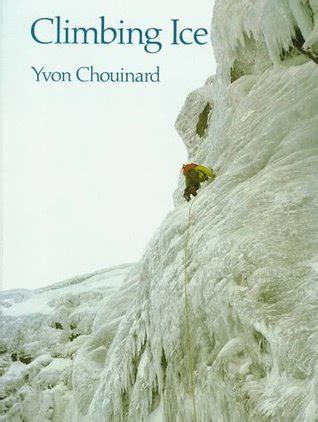 Read Climbing Ice By Yvon Chouinard