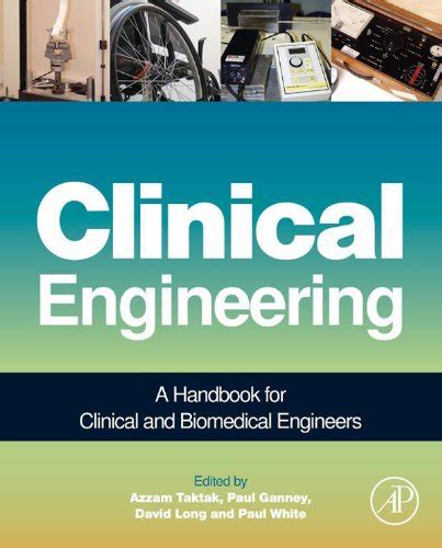 Clinical Engineering A Handbook For Clinical And Biomedical Engineers