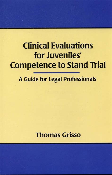 Read Clinical Evaluations For Juveniles Competence To Stand Trial A Guide For Legal Professionals By Thomas Grisso
