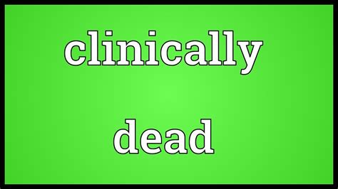 Clinically dead definition and meaning - Collins Dictionary