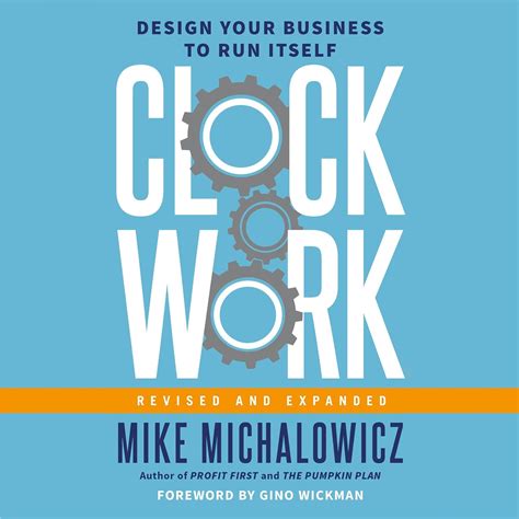 Read Online Clockwork Design Your Business To Run Itself By Mike Michalowicz