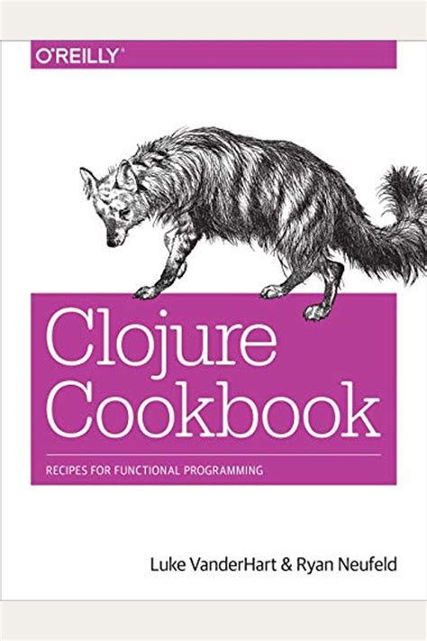 Download Clojure Cookbook Recipes For Functional Programming By Luke Vanderhart