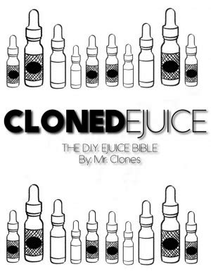Cloned EJuice The DIY EJuice Bible
