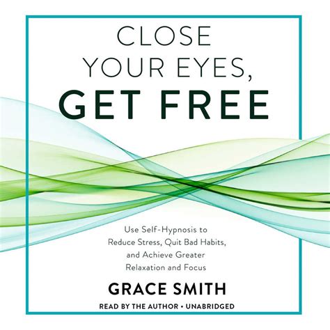 Close Your Eyes Get Free Your Guide To Personal Freedom Using Your Subconscious Mind