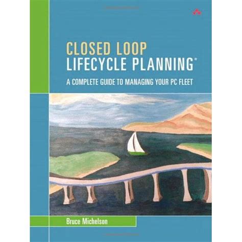 Closed loop lifecycle planning a complete guide to managing your pc fleet paperback. - Fujifilm finepix e900 service repair manual.