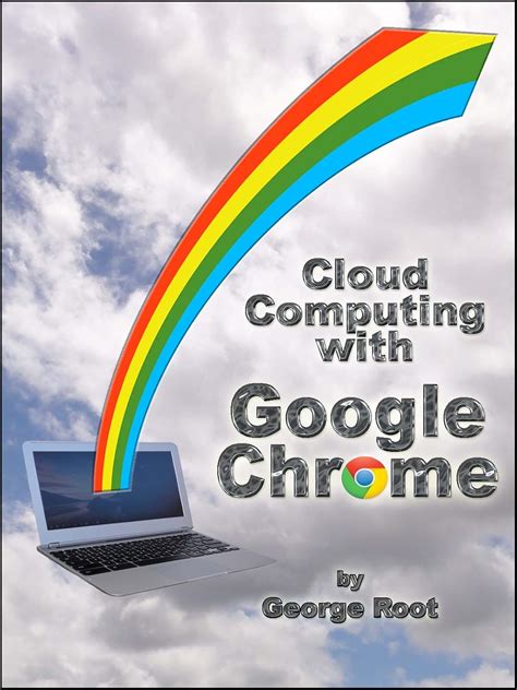 Cloud Computing with Google Chrome