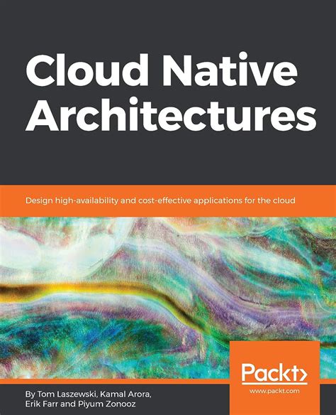 Full Download Cloud Native Architectures Designing For Cost Performance And High Availability By Tom Laszewski