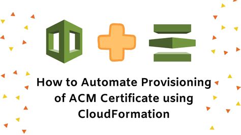 CloudFormation How to validate ACM SSL certificate Ssl certificate
