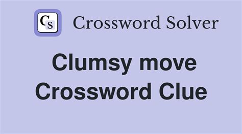 We've prepared a crossword clue titled "Clumsy so