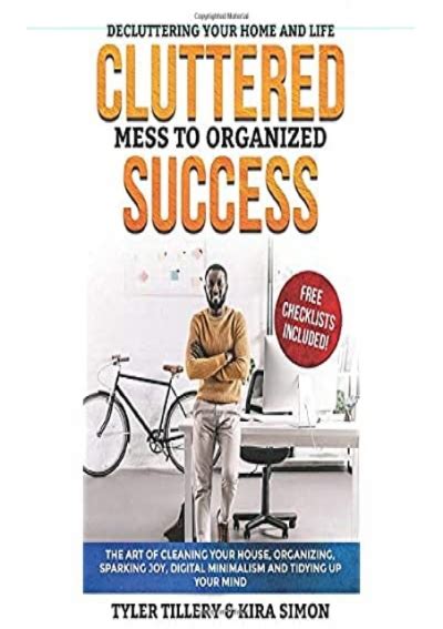 Download Cluttered Mess To Organized Success A Real Life Approach To Decluttering And Tidyingup Your Home Includes Over 100 Charts Graphs Sheets And Lists To Help You Manage Your Household By Cassandra Aarssen