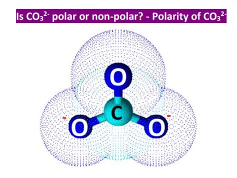 Co32- polar or nonpolar. Question: For a molecule of CO32-, answer the following questions 1. Does the molecule contain polar or nonpolar bonds? 2. Does the molecule have resonance (yes or no) 3. What is the electron geometry around the carbon atom? 