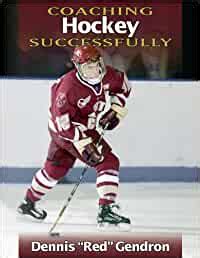 Read Online Coaching Hockey Successfully By Dennis Gendron