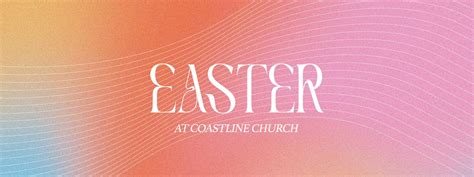 Coastline church easter service.  Together, we&rsquo;ll celebrate the r...