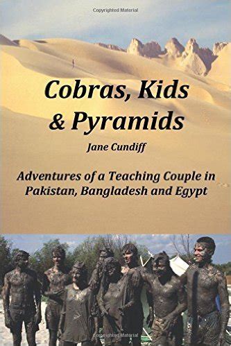 Download Cobras Kids And Pyramids Adventures Of A Teaching Couple In Pakistan Bangladesh And Egypt By Jane Cundiff