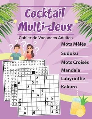Cocktail Multi-Jeux & Cahier De Vacances Adultes: livre de jeux adulte logique: Mots Mêlés / Sudoku / Mots Croisé / Labyrinthe / Kakuro / Coloriage mandala adulte | Idée cadeau original