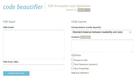Code beautifier. Code Beautifier: CSS Formatter and Optimiser. CSS-Code: CSS from URL: Code Layout. Compression (code layout): Custom template. Options. Preserve CSS Sort Selectors (caution) Sort Properties Regroup selectors Optimise shorthands Compress colors Compress font-weight Lowercase selectors Case for properties: None Lowercase … 