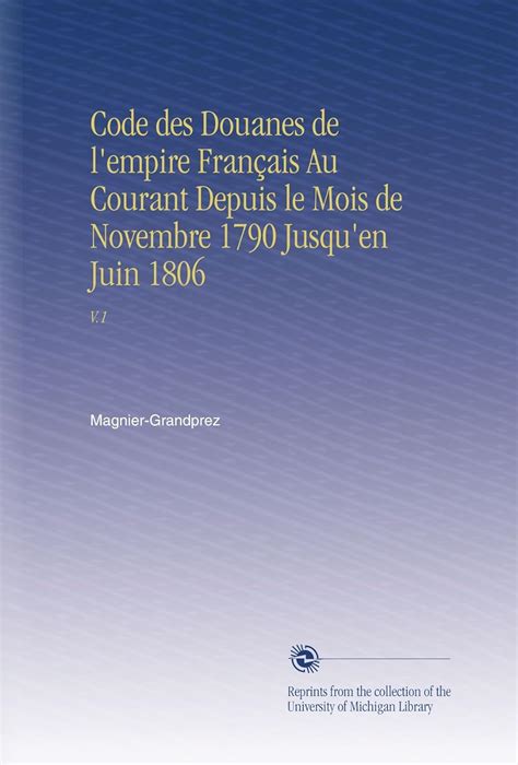 Code des douanes de l'empire français, au courant depuis le mois de novembre 1790 jusqu'en juin 1806. - Leica viva data collector manual cs15.