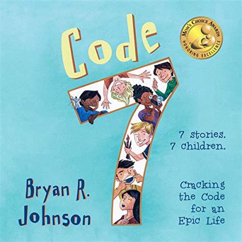 Read Online Code 7 Cracking The Code For An Epic Life By Bryan R Johnson