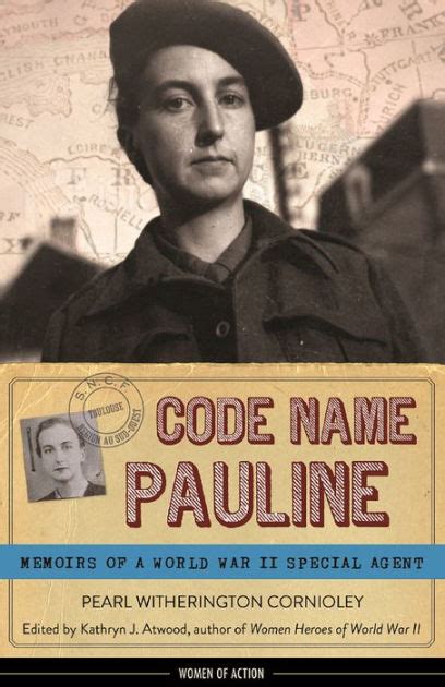 Read Online Code Name Pauline Memoirs Of A World War Ii Special Agent By Pearl Witherington Cornioley