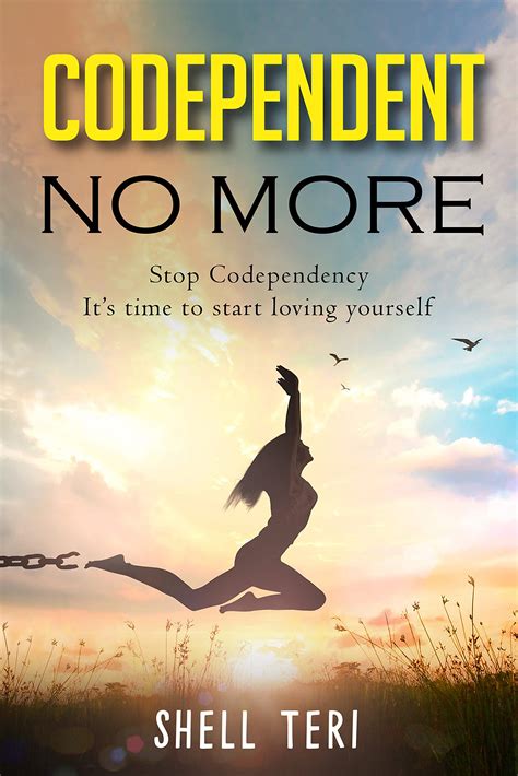 Download Codependent No More Stop Codependency Its Time To Start Loving Yourself By Shell Teri