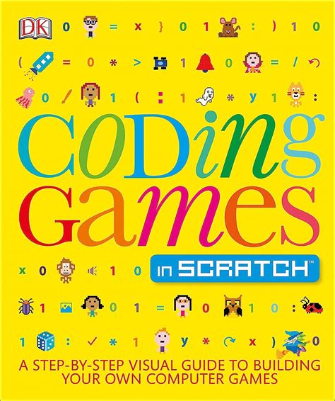 Read Coding Games In Scratch A Stepbystep Visual Guide To Building Your Own Computer Games By Jon Woodcock