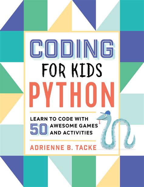 Download Coding For Kids Python Learn To Code With 50 Awesome Games And Activities By Adrienne B Tacke