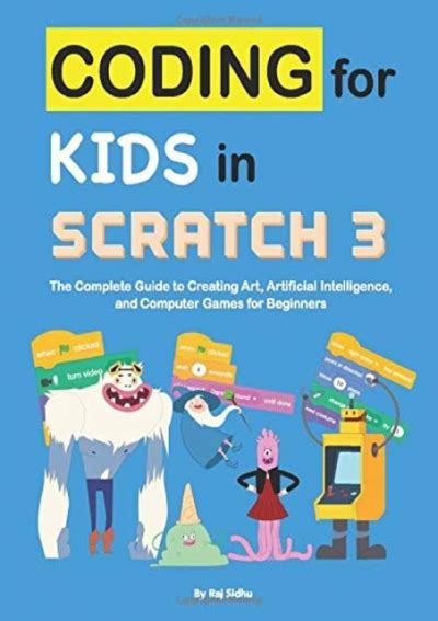 Read Coding For Kids In Scratch 3 The Complete Guide To Creating Art Artificial Intelligence And Computer Games For Beginners By Raj Sidhu
