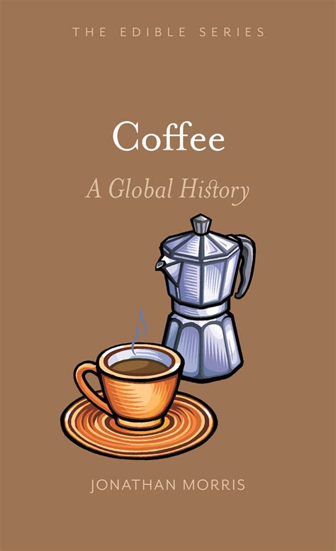 Full Download Coffee A Global History By Jonathan     Morris