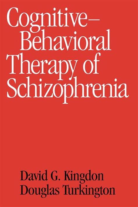 Read Cognitive Therapy Of Schizophrenia By David G Kingdon