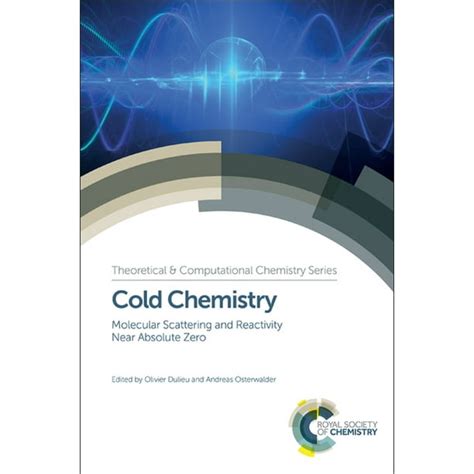 Cold Chemistry Molecular Scattering and Reactivity Near Absolute Zero