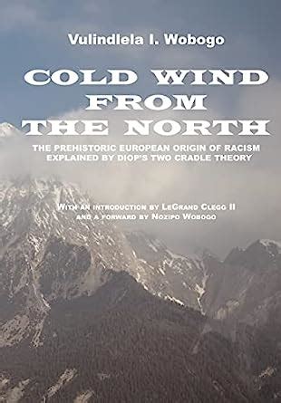 Cold wind from the north the pre historic european origin of racism explained by diops two cradle theory. - Amelie french film guide cine file french film guides.