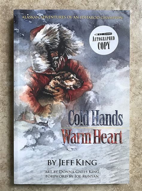Read Cold Hands Warm Heart Alaskan Adventures Of An Iditarod Champion By Jeff King