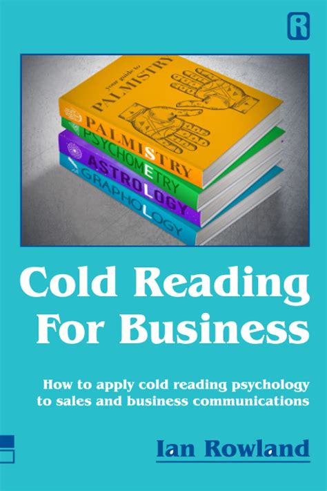 Download Cold Reading For Business How To Apply Cold Reading Psychology To Business Communications By Mr Ian Rowland