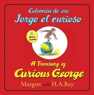 Full Download Coleccion De Oro Jorge El Curiosoa Treasury Of Curious George Bilingual Edition By Margret Rey